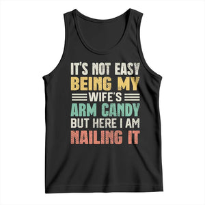 Funny Husband Tank Top It's Not Easy Being My Wife's Arm Candy TS09 Black Print Your Wear