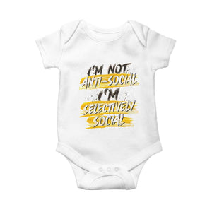 Funny Introvert Baby Onesie I'm Not Anti Social I'm Selectively Social TS09 White Print Your Wear