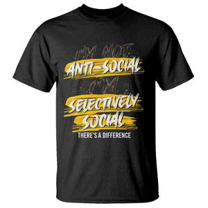 Funny Introvert T Shirt I'm Not Anti Social I'm Selectively Social TS09 Black Print Your Wear