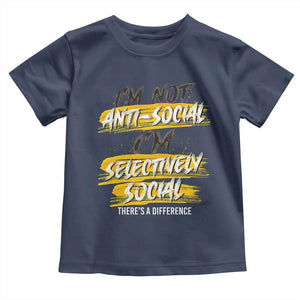 Funny Introvert Toddler T Shirt I'm Not Anti Social I'm Selectively Social TS09 Navy Print Your Wear