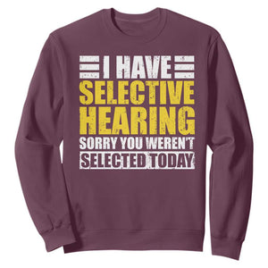 Funny Introvert Sweatshirt Selective Hearing Sorry TS09 Maroon Print Your Wear