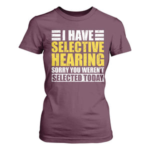 Funny Introvert T Shirt For Women Selective Hearing Sorry TS09 Maroon Print Your Wear