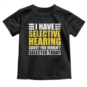 Funny Introvert Toddler T Shirt Selective Hearing Sorry TS09 Black Print Your Wear