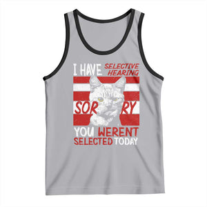 Funny Cat I Have Selective Hearing You Weren't Selected Tank Top TS09 Athletic Heather Black Print Your Wear