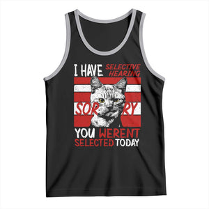 Funny Cat I Have Selective Hearing You Weren't Selected Tank Top TS09 Black Athletic Heather Print Your Wear