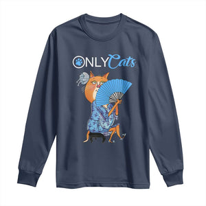 Funny Adult Joke Meme Only Cat Long Sleeve Shirt TS09 Navy Print Your Wear