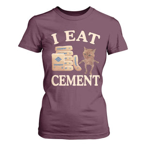 Funny Cat Meme T Shirt For Women I Eat Cement TS09 Maroon Print Your Wear