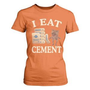 Funny Cat Meme T Shirt For Women I Eat Cement TS09 Orange Print Your Wear