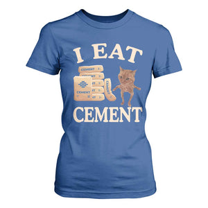 Funny Cat Meme T Shirt For Women I Eat Cement TS09 Royal Blue Print Your Wear