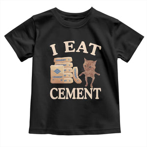 Funny Cat Meme Toddler T Shirt I Eat Cement TS09 Black Print Your Wear