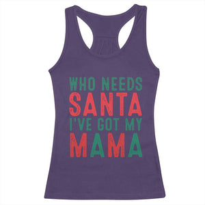 Funny Christmas Racerback Tank Top Who Needs Santa I've Got My Mama TS09 Purple Print Your Wear