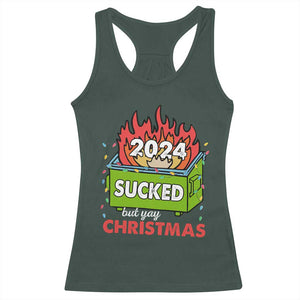 Funny Dumpster Fire Sucked But Yay Christmas 2024 Racerback Tank Top TS09 Dark Forest Green Print Your Wear