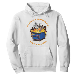 Funny Dumpster Fire Hoodie Skeleton Skateboard My Life Is A Dumpster Fire But It's All Cool TS09 White Print Your Wear