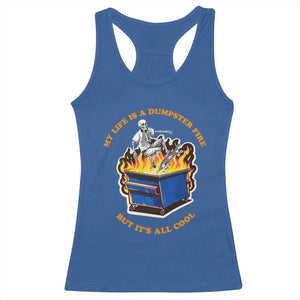 Funny Dumpster Fire Racerback Tank Top Skeleton Skateboard My Life Is A Dumpster Fire But It's All Cool TS09 Royal Blue Print Your Wear