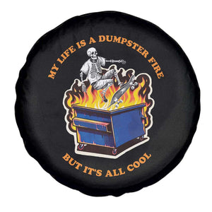Funny Dumpster Fire Spare Tire Cover Skeleton Skateboard My Life Is A Dumpster Fire But It's All Cool TS09 Print Your Wear