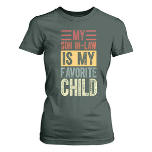 Funny My Son In Law Is My Favorite Child T Shirt For Women TS09 Dark Forest Green Print Your Wear