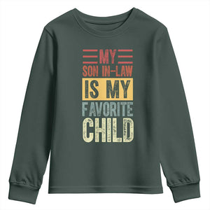 Funny My Son In Law Is My Favorite Child Youth Sweatshirt TS09 Dark Forest Green Print Your Wear