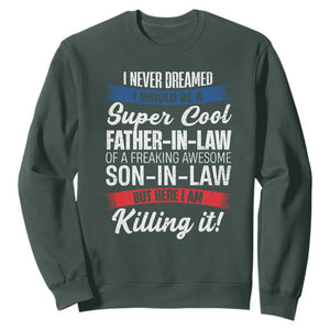 Funny I Never Dreamed I Would Be A Super Cool Father In Law Sweatshirt TS09 Dark Forest Green Print Your Wear