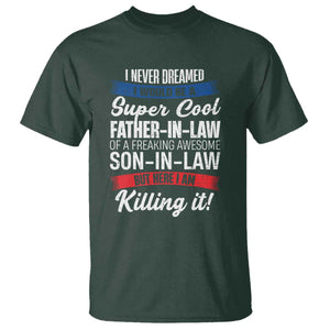 Funny I Never Dreamed I Would Be A Super Cool Father In Law T Shirt TS09 Dark Forest Green Print Your Wear