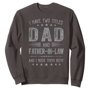 Funny Father In Law Sweatshirt I Have Two Titles And I Rock Them Both TS09 Dark Chocolate Print Your Wear