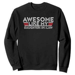 Funny Awesome Like My Daughter In Law Sweatshirt TS09 Black Print Your Wear
