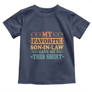 Funny My Favorite Son In Law Gave Me This Toddler T Shirt TS09 Navy Print Your Wear