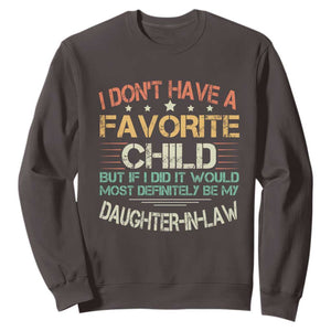 Funny My Favorite Child Most Definitely My Daughter In Law Sweatshirt TS09 Dark Chocolate Print Your Wear