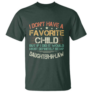 Funny My Favorite Child Most Definitely My Daughter In Law T Shirt TS09 Dark Forest Green Print Your Wear