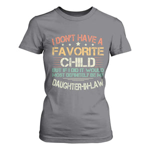 Funny My Favorite Child Most Definitely My Daughter In Law T Shirt For Women TS09 Charcoal Print Your Wear