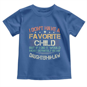 Funny My Favorite Child Most Definitely My Daughter In Law Toddler T Shirt TS09 Royal Blue Print Your Wear