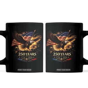 Eagle 250 Anniversary Usa Coffee Mug 1776 2026 Patriotic 4th Of July 250 Year American Flag TS10 Black Print Your Wear