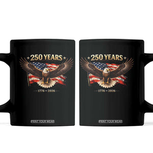 250 Years USA Coffee Mug Patriotic Eagle America Flag 250th Anniversary 1776 2026 TS10 Black Print Your Wear