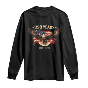 250 Years USA Long Sleeve Shirt Patriotic Eagle America Flag 250th Anniversary 1776 2026 TS10 Black Print Your Wear
