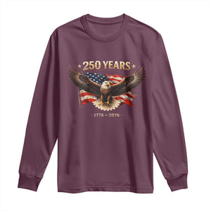 250 Years USA Long Sleeve Shirt Patriotic Eagle America Flag 250th Anniversary 1776 2026 TS10 Maroon Print Your Wear