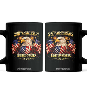 250th Anniversary Coffee Mug United States 250 Years Birthday 1776 2026 Eagle USA Flag TS10 Black Print Your Wear