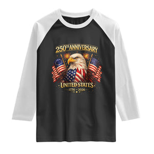 250th Anniversary Raglan Shirt United States 250 Years Birthday 1776 2026 Eagle USA Flag TS10 Black White Print Your Wear