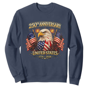 250th Anniversary Sweatshirt United States 250 Years Birthday 1776 2026 Eagle USA Flag TS10 Navy Print Your Wear