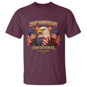 250th Anniversary T Shirt United States 250 Years Birthday 1776 2026 Eagle USA Flag TS10 Maroon Print Your Wear