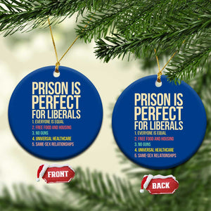 Prison Is Perfect For Liberals Ceramic Ornament Funny Anti Liberal Quote Satire Statement Subtle FDT Political Humor