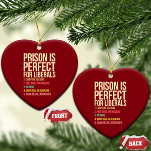 Prison Is Perfect For Liberals Ceramic Ornament Funny Anti Liberal Quote Satire Statement Subtle FDT Political Humor