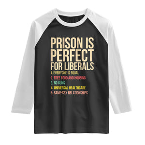 Prison Is Perfect For Liberals Raglan Shirt Funny Anti Liberal Quote Satire Statement Subtle FDT Political Humor