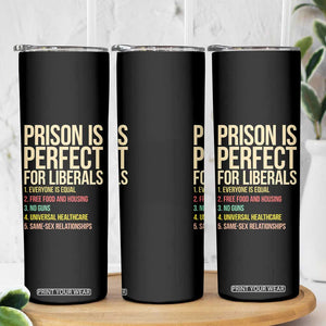 Prison Is Perfect For Liberals Skinny Tumbler Funny Anti Liberal Quote Satire Statement Subtle FDT Political Humor