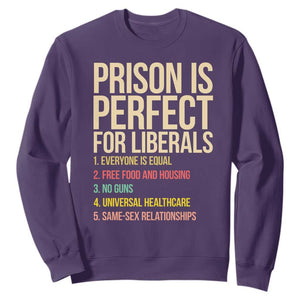 Prison Is Perfect For Liberals Sweatshirt Funny Anti Liberal Quote Satire Statement Subtle FDT Political Humor