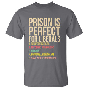 Prison Is Perfect For Liberals T Shirt Funny Anti Liberal Quote Satire Statement Subtle FDT Political Humor