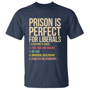 Prison Is Perfect For Liberals T Shirt Funny Anti Liberal Quote Satire Statement Subtle FDT Political Humor