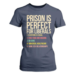 Prison Is Perfect For Liberals T Shirt For Women Funny Anti Liberal Quote Satire Statement Subtle FDT Political Humor