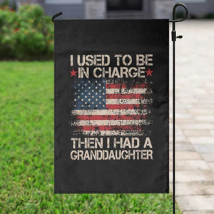 I Used To Be in Charge Then I Had A Granddaughter Garden Flag Fathers Day Grandpa Gift American Flag