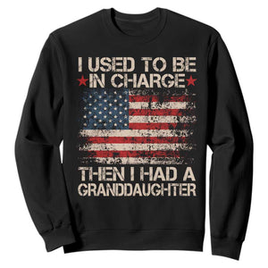 I Used To Be in Charge Then I Had A Granddaughter Sweatshirt Fathers Day Grandpa Gift American Flag