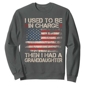 I Used To Be in Charge Then I Had A Granddaughter Sweatshirt Fathers Day Grandpa Gift American Flag
