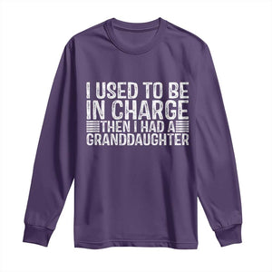 I Used To Be in Charge Then I Had A Granddaughter Long Sleeve Shirt Father's Day Grandpa Gift
